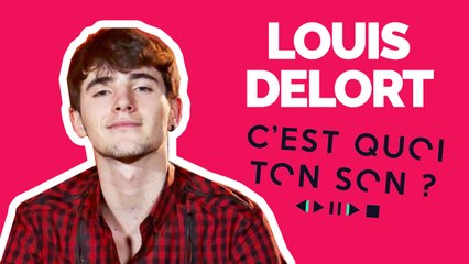 C'est quoi ton son ? Louis Delort dévoile sa playlist !