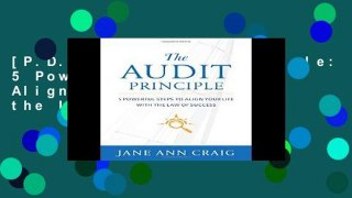 [P.D.F] The Audit Principle: 5 Powerful Steps to Align Your Life with the Laws of Success