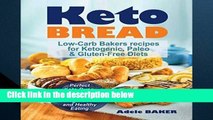 D.O.W.N.L.O.A.D [P.D.F] Keto Bread: Low-Carb Bakers recipes for Ketogenic, Paleo,   Gluten-Free