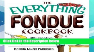 [P.D.F] The Everything Fondue Cookbook: 300 Creative Ideas For Any Occasion [A.U.D.I.O.B.O.O.K]