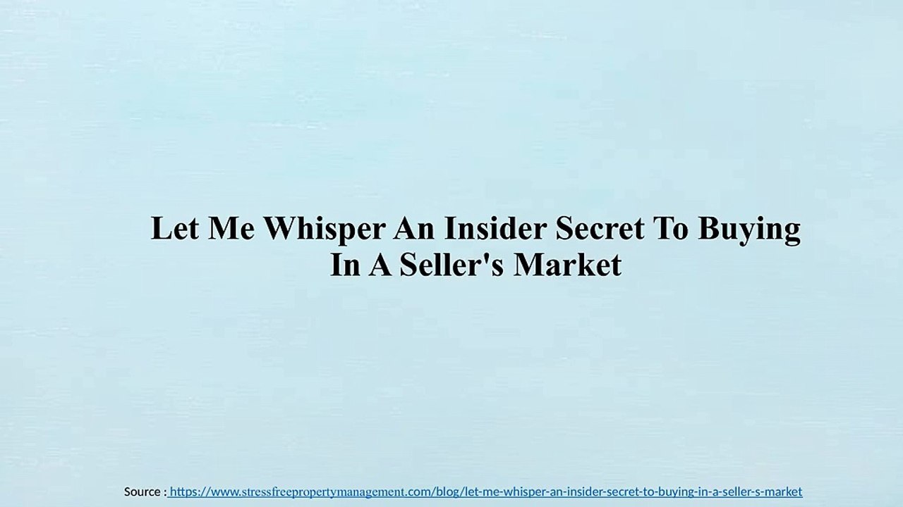 Let Me Whisper An Insider Secret To Buying In A Seller's Market