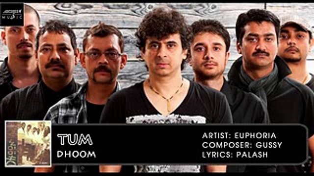 Tum | Palash Sen | Euphoria | Dhoom