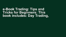 e-Book Trading: Tips and Tricks for Beginners: This book includes: Day Trading, Options Trading,