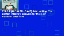 F.R.E.E [D.O.W.N.L.O.A.D] Job Hunting: The perfect interview answers for the most common questions