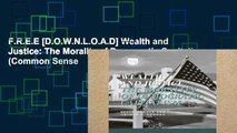 F.R.E.E [D.O.W.N.L.O.A.D] Wealth and Justice: The Morality of Democratic Capitalism (Common Sense
