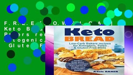 F.R.E.E [D.O.W.N.L.O.A.D] Keto Bread: Low-Carb Bakers recipes for Ketogenic, Paleo,   Gluten-Free