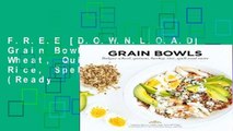 F.R.E.E [D.O.W.N.L.O.A.D] Grain Bowls: Bulgur Wheat, Quinoa, Barley, Rice, Spelt, and More (Ready