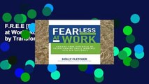 F.R.E.E [D.O.W.N.L.O.A.D] Fearless at Work: Achieve Your Potential by Transforming Small Moments