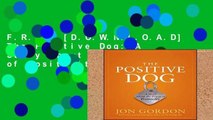F.R.E.E [D.O.W.N.L.O.A.D] The Positive Dog: A Story About the Power of Positivity [P.D.F]