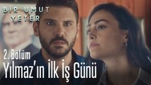 Yılmaz'ın ilk iş günü - Bir Umut Yeter 2. Bölüm