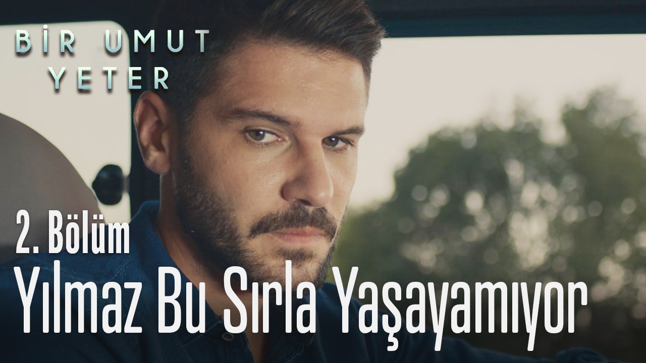 Yılmaz bu sırla yaşayamıyor - Bir Umut Yeter 2. Bölüm