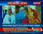 Amid attacks on migrants, Nitish Kumar reacts on alleged Gujarat exodus