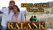 ‘KARGIL CALLING’ Varun Dhawan and Alia Bhatt for ‘KALANK’