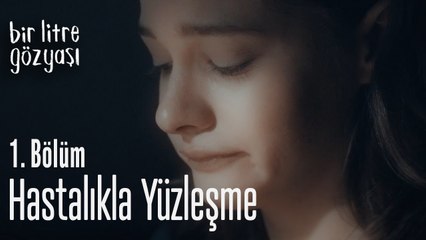 Hastalıkla yüzleşme - Bir Litre Gözyaşı 1. Bölüm