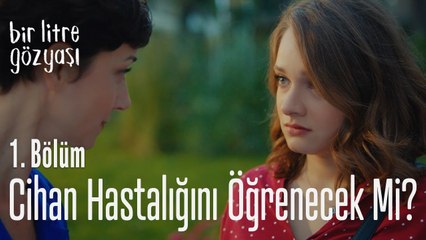Cihan hastalığını öğrenecek mi? - Bir Litre Gözyaşı 1. Bölüm