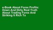 e-Book About Forex Profits: Down And Dirty Real Truth About Trading Forex And Striking It Rich To
