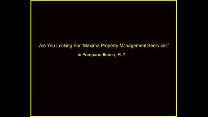 Maxima Property Management Pompano Beach FL | Call Now: (954) 946-6250