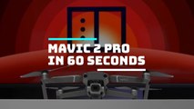 Mavic 2 Pro in 60 seconds