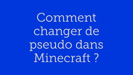 Comment changer de pseudo dans Minecraft ?