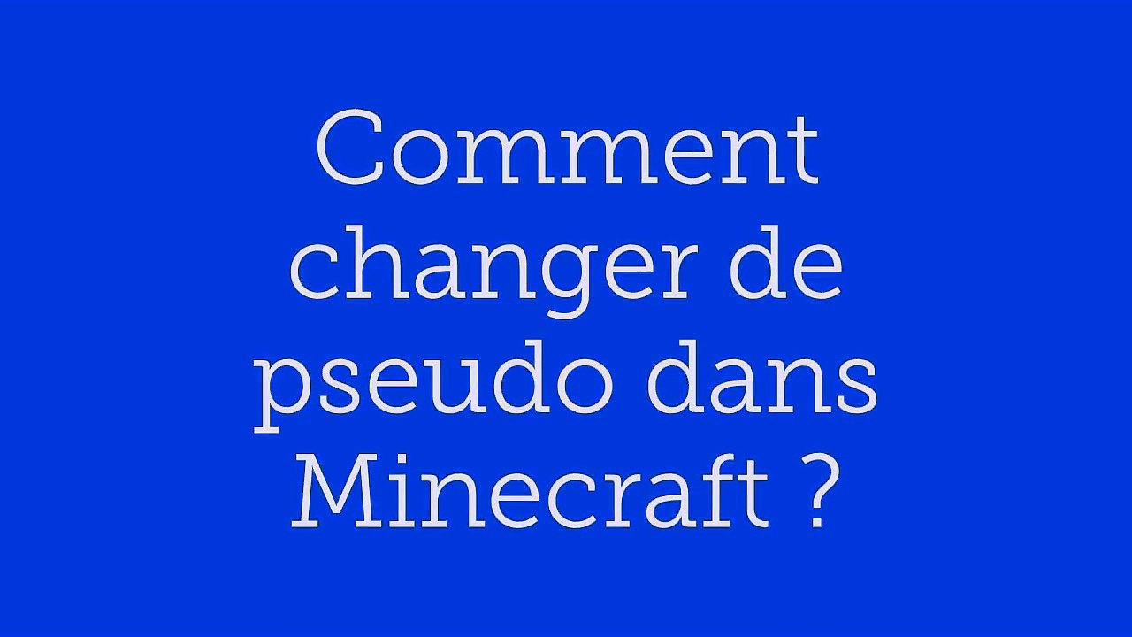 Comment changer de pseudo dans Minecraft ?