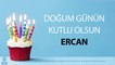 İyi ki Doğdun ERCAN - İsme Özel Doğum Günü Şarkısı