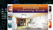 F.R.E.E [D.O.W.N.L.O.A.D] KITCHEN Coloring Book For Adults and Grown ups: KITCHEN  sketch coloring