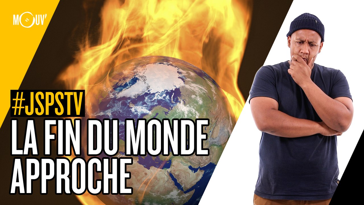 Je sais pas si t’as vu... La fin du monde approche