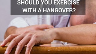 Should You Exercise With A Hangover?