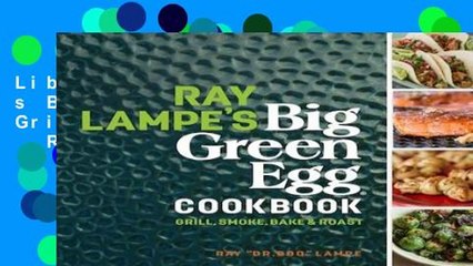 Library  Ray Lampe s Big Green Egg Cookbook: Grill, Smoke, Bake   Roast
