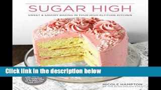 D.O.W.N.L.O.A.D [P.D.F] Sugar High: Sweet   Savory Baking in Your High-Altitude Kitchen [P.D.F]