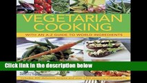 [P.D.F] Vegetarian Cooking with an A-Z Guide to World Ingredients: Includes 300 Delicious Recipes