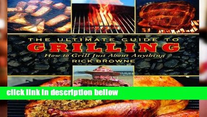 Best product  The Ultimate Guide to Grilling: How to Grill Just about Anything (The Ultimate Guides)
