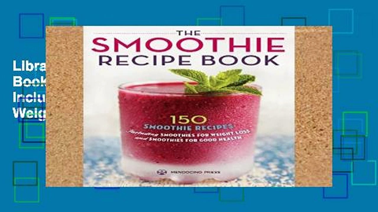 Library  The Smoothie Recipe Book: 150 Smoothie Recipes Including Smoothies for Weight Loss and