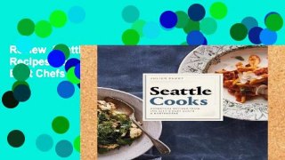 Review  Seattle Cooks: Signature Recipes from the City s Best Chefs and Bartenders