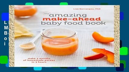 Library  The Amazing Make-Ahead Baby Food Book: Make 3 Months of Homemade Purees in 3 Hours