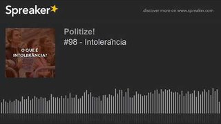 #98 - Intolerância