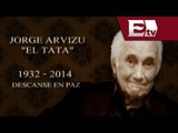 Muere Jorge Arvizu 'El Tata' a los 81 años / Joanna Vegabiestro