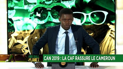 CAN 2019 : la CAF rassure le Cameroun