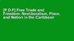 [P.D.F] Free Trade and Freedom: Neoliberalism, Place, and Nation in the Caribbean by Karla Slocum