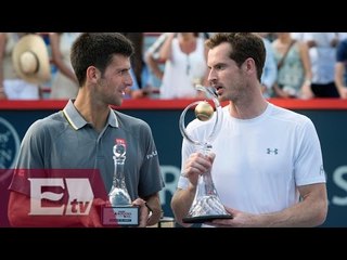 Murray rompe racha negativa ante Djokovic y gana torneo de Montreal/ Rigoberto Plascencia