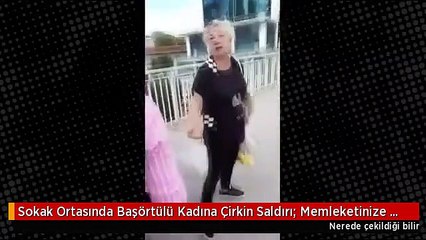 Sokak Ortasında Çarşaflı Kadına Çirkin Saldırı- Memleketinize Gidin, Göz Zevkimi Bozuyorsunuz