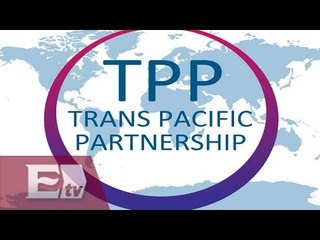 ¿Qué es el TPP y cómo beneficia a México? / Lo Mejor