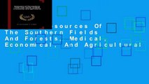[P.D.F] Resources Of The Southern Fields And Forests, Medical, Economical, And Agricultural