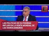 Arturo García y el impacto de las políticas de Trump en hidrocarburos