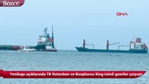 Yenikapı açıklarında TK Roterdam ve Bosphorus King isimli gemiler çarpıştı