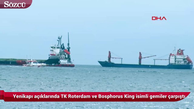 Yenikapı açıklarında TK Roterdam ve Bosphorus King isimli gemiler çarpıştı