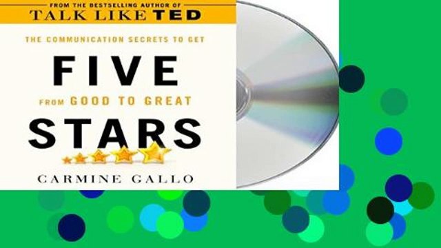 F.R.E.E [D.O.W.N.L.O.A.D] Five Stars: The Communication Secrets to Get from Good to Great [E.P.U.B]