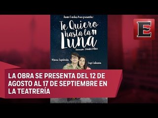 Presentan la obra 'Te Quiero Hasta la Luna'