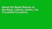 About for Book Return of the King: Lebron James, the Cleveland Cavaliers, and the Greatest