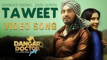 Taweet | Ravinder Grewal, Sara Gurpal | Dangar Doctor Jelly | Latest Punjabi Song